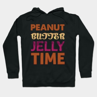 It's ALWAYS Peanut Butter Jelly Time Hoodie